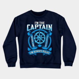 I'm The Captain I'm Always Right Boating Crewneck Sweatshirt